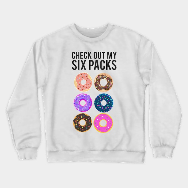 'Check Out My Six Pack Doughnut' Funny Doughnut Gym Crewneck Sweatshirt by ourwackyhome